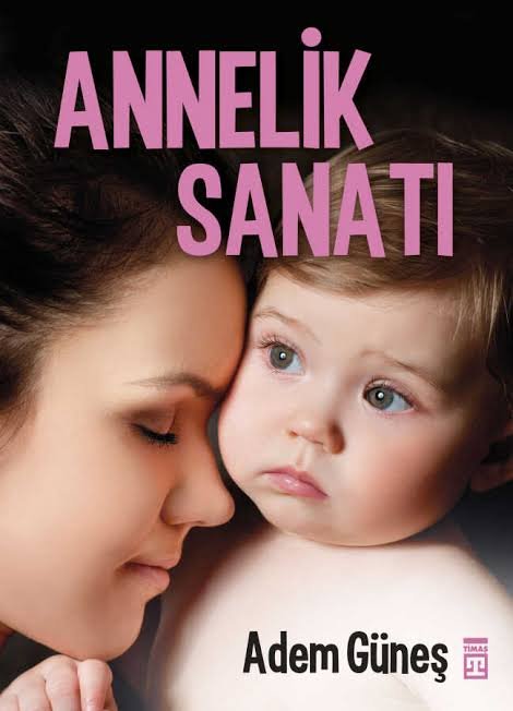 ANNELİK SANATI ADEM GÜNEŞ TİMAŞ YAYINLARI