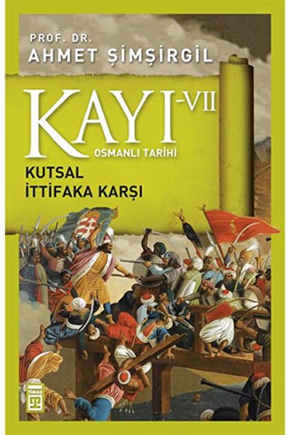 OSMANLI TARİHİ KAYI 7 - KUTSAL İTTİFAKA KARŞI TİMAŞ YAYINLARI
